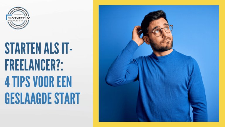 Starten als IT-freelancer? 4 tips voor een geslaagde start